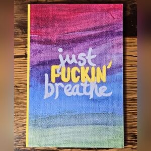 Just Fuckin' Breathe Notebook Journal